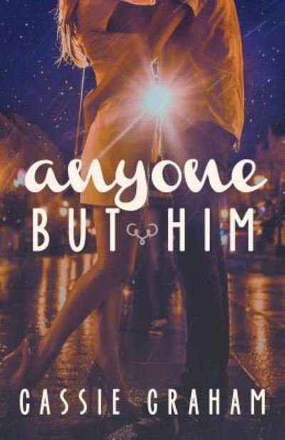 Cover for Cassie Graham · Anyone But Him (Paperback Book) (2014)