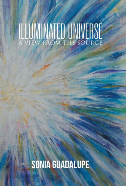 Cover for Sonia Guadalupe · Illuminated Universe (Gebundenes Buch) (2016)