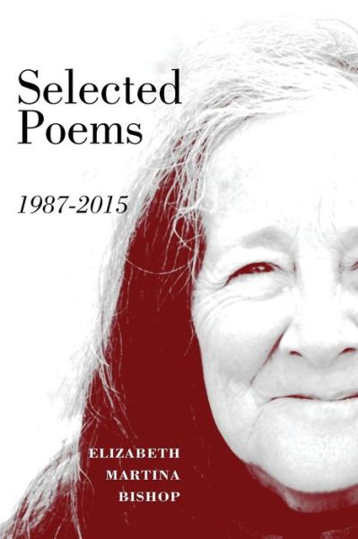 Cover for Elizabeth Martina Bishop · Selected Poems 1987-2015 (Paperback Book) (2015)