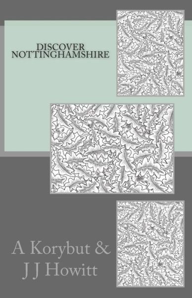 Cover for A Korybut · Discover Nottinghamshire: Discover Nottinghamshire is a Guide for Both Visitors and Residents, Which is Packed with Historical Facts, Attraction (Paperback Book) (2015)