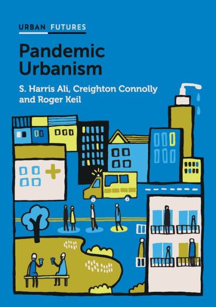 Cover for Ali, S. Harris (York University, Toronto) · Pandemic Urbanism: Infectious Diseases on a Planet of Cities - Urban Futures (Paperback Book) (2022)