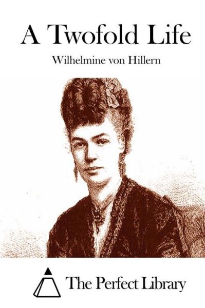 Cover for Wilhelmine Von Hillern · A Twofold Life (Taschenbuch) (2015)