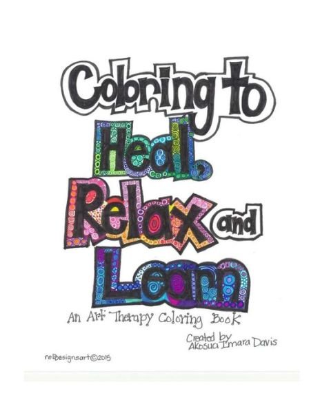 Cover for Akosua Imara Davis · Coloring to Heal, Relax and Learn: Art Therapy Coloring Book (Paperback Book) (2015)