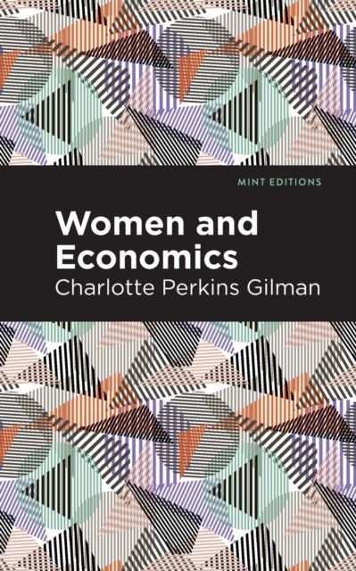 Women and Economics - Mint Editions - Charlotte Perkins Gilman - Libros - Graphic Arts Books - 9781513269849 - 18 de febrero de 2021