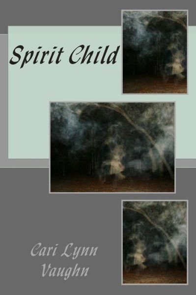 Cover for Cari Lynn Vaughn · Spirit Child (Paperback Bog) (2015)