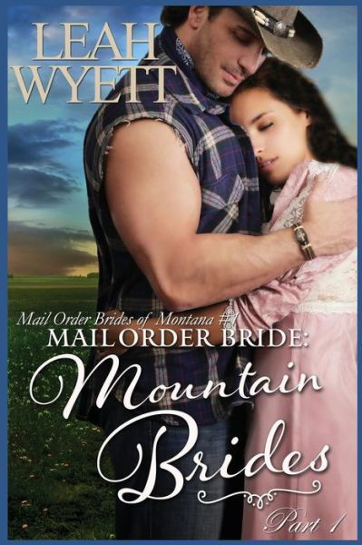 Cover for Leah Wyett · Mail Order Bride: Mountain Brides - Part 1: Clean Historical Mail Order Bride Romance (Paperback Book) (2015)