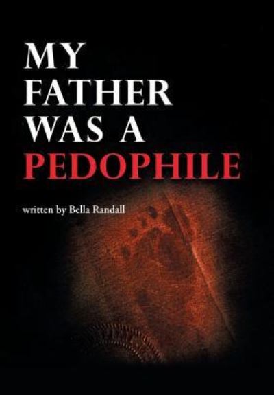 Cover for Bella Randall · My Father Was a Pedophile (Hardcover Book) (2016)