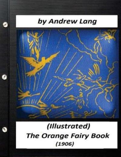 Cover for Andrew Lang · The Orange Fairy Book (1906) by Andrew Lang (Children's Classics) (Taschenbuch) (2016)