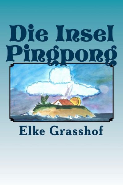 Cover for Elke Grasshof · Die Insel Pingpong (Paperback Book) (2016)