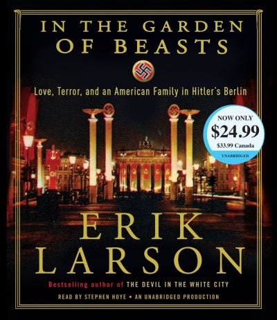Cover for Erik Larson · In the Garden of Beasts Love, Terror, and an American Family in Hitler's Berlin (CD) (2016)