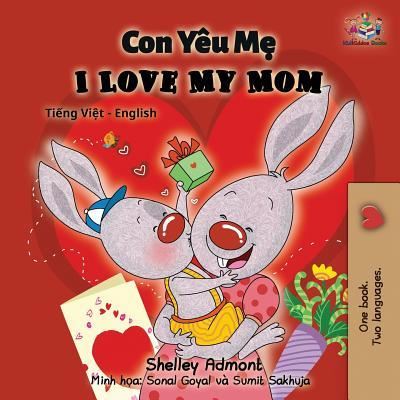 Cover for Shelley Admont · I Love My Mom: Vietnamese English Bilingual Book - Vietnamese English Bilingual Collection (Paperback Book) [2nd edition] (2019)