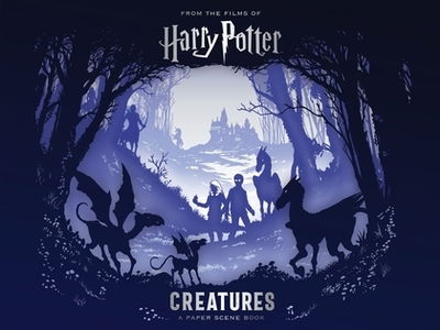 Harry Potter – Creatures: A Paper Scene Book - Warner Bros. - Books - Bloomsbury Publishing PLC - 9781526605849 - November 1, 2018