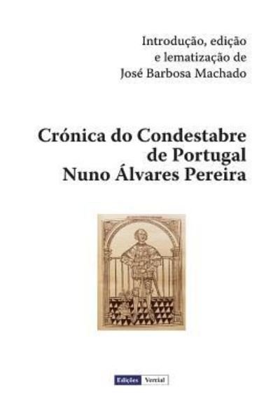 Cover for Jose Barbosa Machado · Cronica Do Condestabre de Portugal Nuno Alvares Pereira (Pocketbok) (2016)