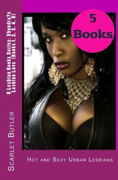 5 Lesbian Books Series : Shondra?s Lesbian Love - Scarlet Butler - Books - Createspace Independent Publishing Platf - 9781533663849 - June 6, 2016