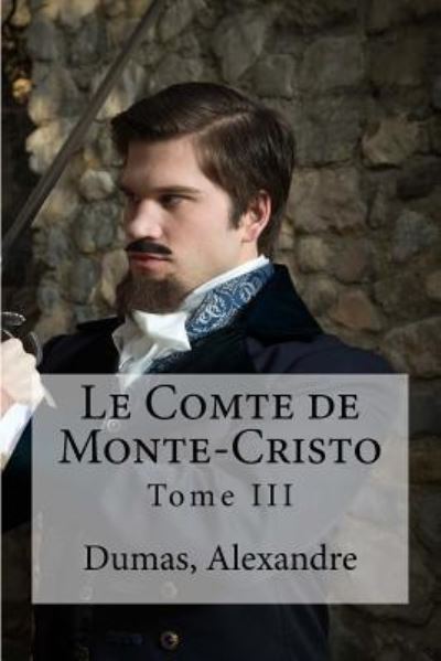 Le Comte de Monte-Cristo - Dumas Alexandre - Böcker - Createspace Independent Publishing Platf - 9781535247849 - 13 juli 2016