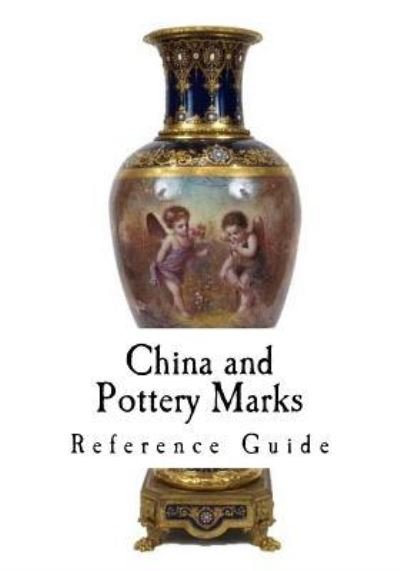 Cover for Createspace Independent Publishing Platform · China and Pottery Marks (Pocketbok) (2016)