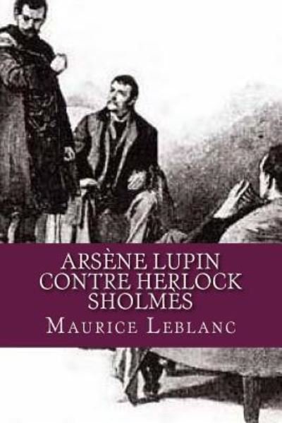 Cover for Maurice Leblanc · Arsene Lupin contre Herlock Sholmes (Paperback Bog) (2016)