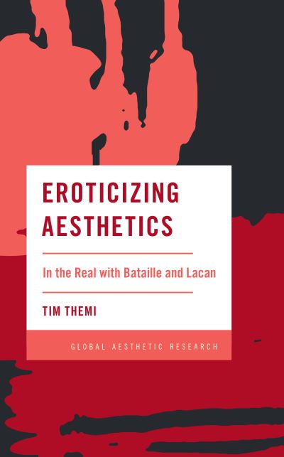 Cover for Tim Themi · Eroticizing Aesthetics: In the Real with Bataille and Lacan (Paperback Bog) (2024)