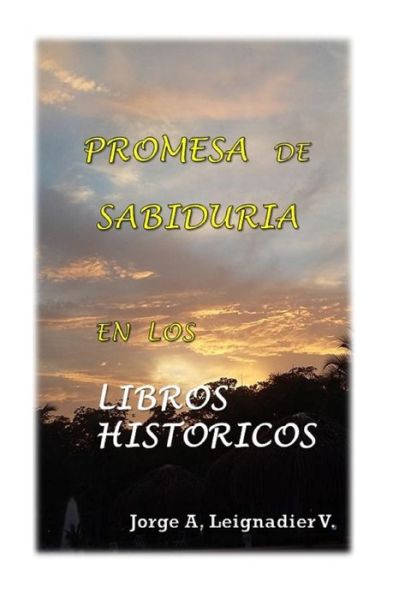 Cover for Jorge A. Leignadier · Promesa de Sabiduria en los Libros Historicos (Paperback Book) (2016)