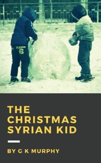 Cover for Gk Murphy · The Christmas Syrian Kid (Paperback Book) (2016)
