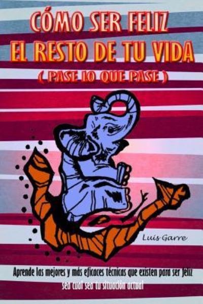 Cover for Garre Lopez · Como ser feliz el reto de tu vida (pase lo que pase) (Paperback Book) (2016)