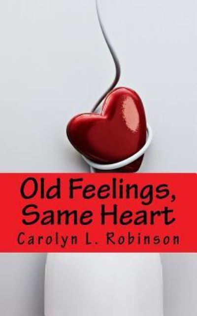 Cover for Carolyn L Robinson · Old Feelings, Same Heart (Paperback Book) (2017)