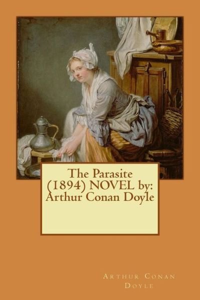 Cover for Sir Arthur Conan Doyle · The Parasite (1894) Novel by (Pocketbok) (2017)