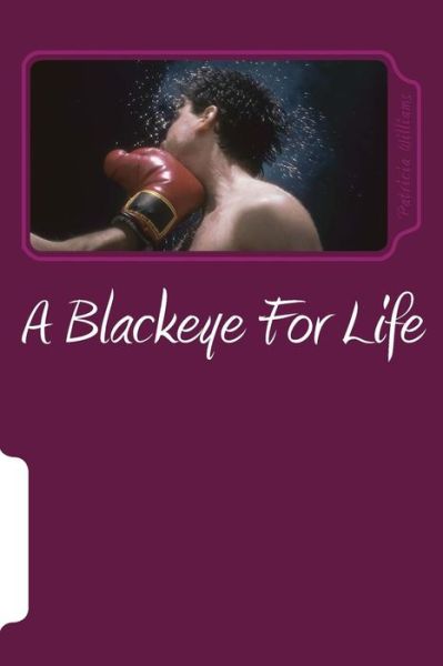 Cover for Patricia Williams · A Blackeye For Life : Mentally, Verbally and Physically (Paperback Book) (2017)