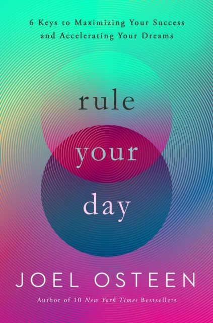 Rule Your Day: 6 Keys to Maximizing Your Success and Accelerating Your Dreams - Joel Osteen - Livros - Time Warner Trade Publishing - 9781546041849 - 21 de setembro de 2023