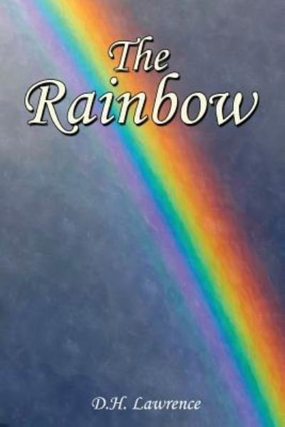 The Rainbow - D H Lawrence - Books - Createspace Independent Publishing Platf - 9781546645849 - May 16, 2017