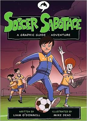 Cover for Liam O'donnell · Soccer Sabotage: a Graphic Guide Adventure (Graphic Guides) (Paperback Book) (2009)