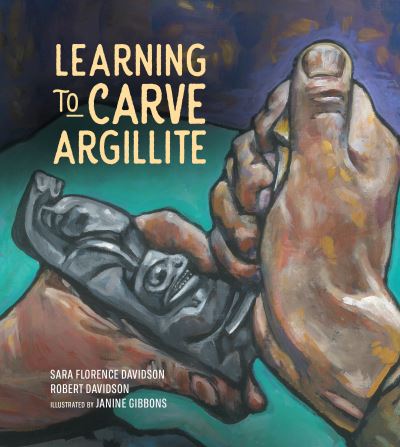 Cover for Sara Florence Davidson · Learning to Carve Argillite - Sk'ad'a Stories Series (Gebundenes Buch) (2021)