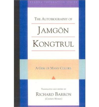 Cover for Jamgon Kongtrul Lodro Taye · The Autobiography of Jamgon Kongtrul: A Gem of Many Colors - Tsadra (Hardcover Book) (2003)