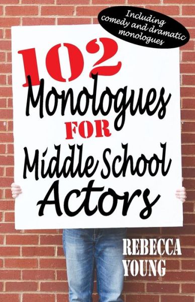 Cover for Rebecca Young · 102 Monologues for Middle School Actors: Including Duologues &amp; Triologues (Paperback Book) (2012)