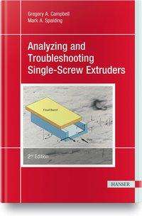 Cover for Gregory A. Campbell · Analyzing and Troubleshooting Single-Screw Extruders (Hardcover Book) [2 Revised edition] (2020)