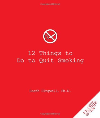 Cover for Heath Dingwell · 12 Things to Do to Quit Smoking (Good Things to Know) (Paperback Bog) (2010)