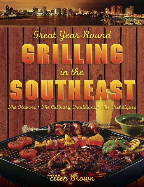 Cover for Ellen Brown · Great Year-Round Grilling in the Southeast: The Flavors, the Culinary Traditions, the Techniques - Great Year-Round Grilling In... (MISC) (2009)