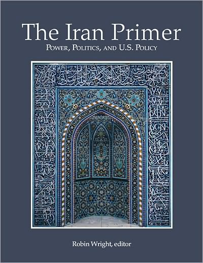 Cover for Robin Wright · The Iran Primer: Power, Politics, and U.S. Policy (Paperback Book) (2010)