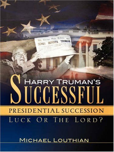 Cover for Michael Louthian · Harry Truman's Successful Presidential Succession (Paperback Book) (2007)