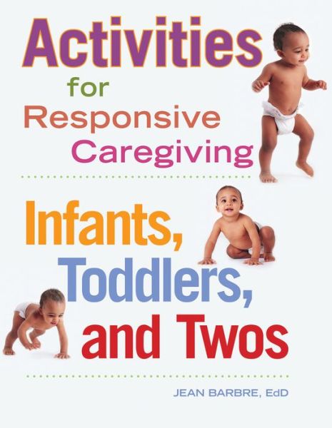 Cover for Jean Barbre · Activities for Responsive Caregiving: Infants, Toddlers and Twos (Paperback Book) (2013)