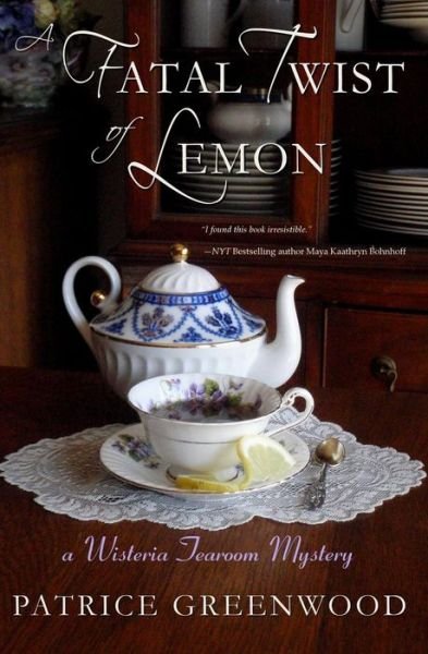 Cover for Patrice Greenwood · A Fatal Twist of Lemon: a Wisteria Tearoom Mystery (Volume 1) (Paperback Book) (2012)
