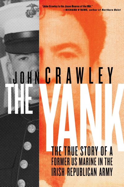 Cover for John Crawley · The Yank: The True Story of a Former US Marine in the Irish Republican Army (Hardcover Book) (2022)