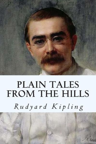 Plain Tales from the Hills - Rudyard Kipling - Books - Simon & Brown - 9781613824849 - March 29, 2013