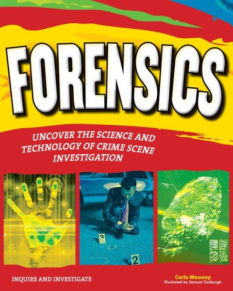 Cover for Carla Mooney · Forensics: Uncover the Science &amp; Technology of Crime Scene Investigation - Inquire and Investigate (Taschenbuch) (2013)