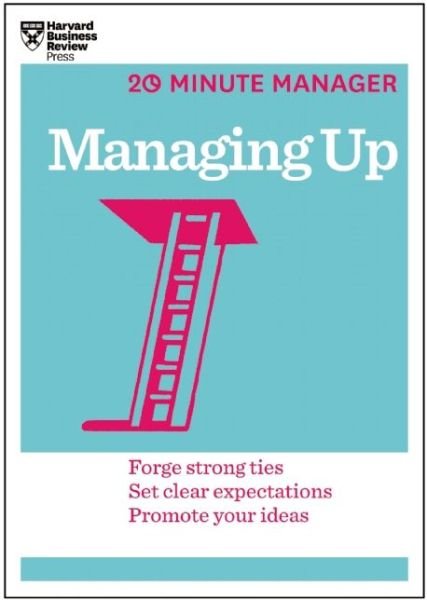 Cover for Harvard Business Review · Managing Up (HBR 20-Minute Manager Series) - 20-Minute Manager (Paperback Bog) (2014)