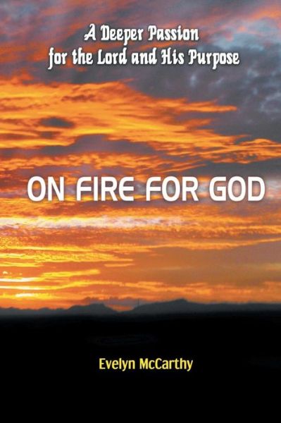 On Fire for God: a Deeper Passion for the Lord and His Purpose - Evelyn Mccarthy - Books - Strategic Book Publishing & Rights Agenc - 9781628576849 - June 30, 2014