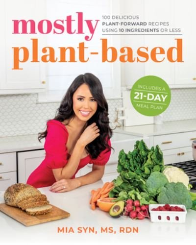 Mostly Plant-Based - Mia Syn - Livres - Victory Belt Publishing - 9781628604849 - 13 décembre 2022