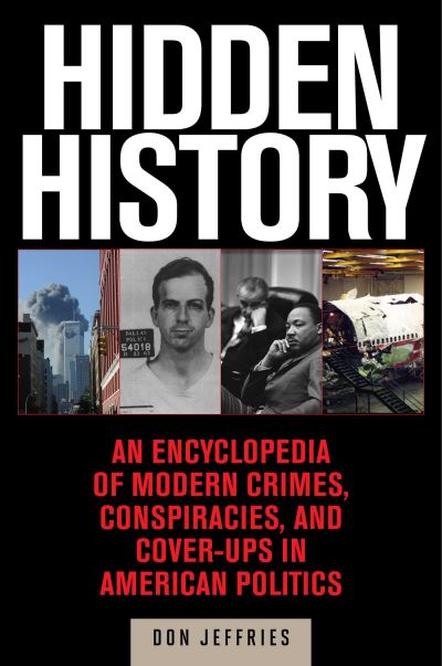 Cover for Donald Jeffries · Hidden History: An Expose of Modern Crimes, Conspiracies, and Cover-Ups in American Politics (Inbunden Bok) (2014)