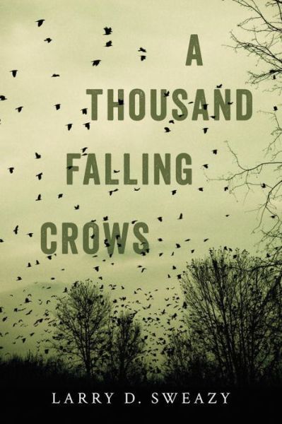 Cover for Larry D. Sweazy · A Thousand Falling Crows (Paperback Book) (2016)