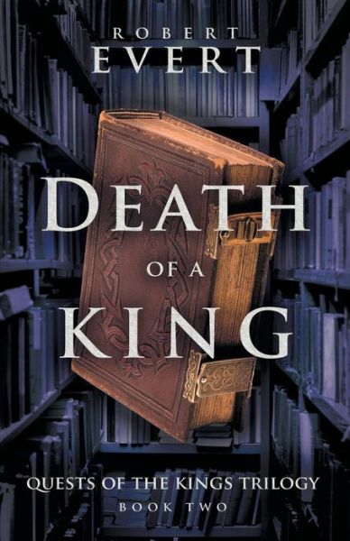 Cover for Robert Evert · Death of a King: The Quest of Kings Trilogy - Book Two - The Quest of Kings Trilogy (Paperback Book) (2018)